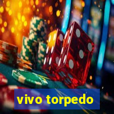 vivo torpedo